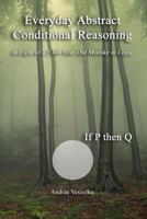 Everyday Abstract Conditional Reasoning: In Light of a 2,400 Year-Old Mistake in Logic 9630894637 Book Cover