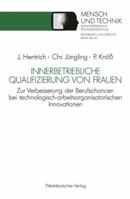 Innerbetriebliche Qualifizierung Von Frauen: Zur Verbesserung Der Berufschancen Bei Technologisch-Arbeitsorganisatorischen Innovationen 3531122851 Book Cover