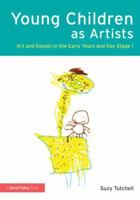 Young Children as Artists: Art and Design in the Early Years and Key Stage 1 0415517273 Book Cover