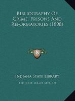 Bibliography of Crime, Prisons and Reformatories 1169461263 Book Cover