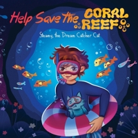 Help Save the Coral Reef: A Journey to Australia’s Underwater World (Steamy, the Dream Catcher Cat - A Self-Awareness Children’s Picture Book Series) B0DV5DCCJT Book Cover