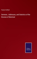 Sermons, Addresses, and Statistics of the Diocese of Montreal 1358504415 Book Cover