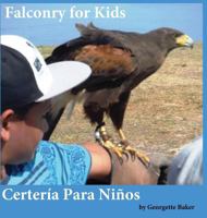 Falconry for Kids: Certería Para Niños 1892306603 Book Cover
