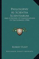 Philosophy As Scientia Scientiarum: And, a History of Classifications of the Sciences (History, Philosophy, and Sociology of Science) 0548637091 Book Cover