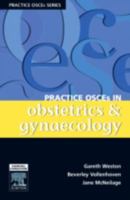 Practice OSCE's in Obstetrics and Gynaecology: A Guide for the Medical Student and MRANZCOG Exams 0729538672 Book Cover