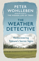 The Weather Detective: Rediscovering Nature’s Secret Signs 1524743747 Book Cover