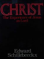 Christ: The Christian Experience In The Modern World (The Collected Works of Edward Schillebeeckx Volume 7) 0816401365 Book Cover