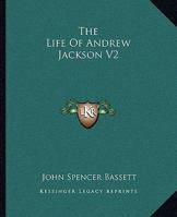 The Life Of Andrew Jackson V2 1162982535 Book Cover