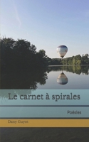 Le carnet à spirales: Poésies B0G67N86W8 Book Cover