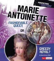 Marie Antoinette: Fashionable Queen or Greedy Royal? 1491422165 Book Cover