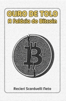 Ouro de Tolo: A falácia do Bitcoin B0FX757PHM Book Cover