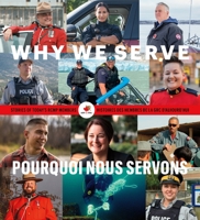 Why We Serve: Stories of Today's RCMP Members 1774582996 Book Cover