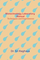 Biotechnology Laboratory Manual: Techniques and Experiments B0DVZ522KD Book Cover