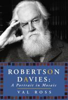 Robertson Davies: A Portrait in Mosaic 0771077750 Book Cover