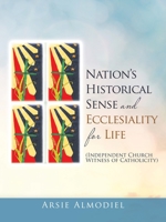 Nation’s Historical Sense and Ecclesiality for Life: Independent Church Witness of Catholicity 1698704550 Book Cover