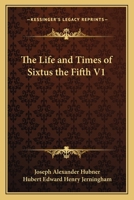 The Life and Times of Sixtus the Fifth V1 116512582X Book Cover