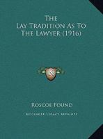 The Lay Tradition As To The Lawyer 1346994706 Book Cover