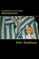 The HOLOCAUST and its denial: Whoever did not learn from history is doomed to relive it 1539830845 Book Cover