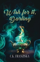 Wish for it, Darling (Wish for it Duology Book 1) B0F5FHCY1R Book Cover