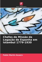 Chefes de Missão da Legação de Espanha em Istambul 1779-1930 6209488153 Book Cover