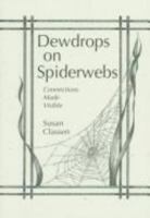 Dewdrops on Spiderwebs: Connections Made Visible 0836190661 Book Cover