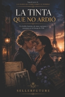 La tinta que no ardió: Un thriller histórico de amor, espionaje y resistencia en la Europa de 1938 (Las flores que sobrevivieron al invierno) (Spanish Edition) B0HBDWWP52 Book Cover