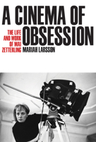 A Cinema of Obsession: The Life and Work of Mai Zetterling 0299322300 Book Cover