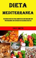 Dieta Mediterranea: Deliciosas Recetas Para Aumentar Su Metabolismo Con Preparaciones Sin Esfuerzo De Deliciosas Recetas 199066654X Book Cover