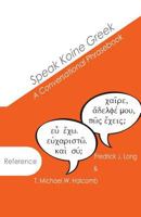 Speak Koine Greek: A Conversational Phrasebook 0615976271 Book Cover