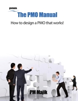 The Pmo Manual - How to Design a Pmo That Works! 0244613982 Book Cover