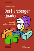 Der Herzberger Quader: Geometrie spielerisch verpackt (German Edition) 3662715597 Book Cover