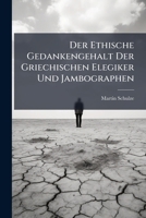 Der Ethische Gedankengehalt Der Griechischen Elegiker Und Jambographen 1149619171 Book Cover
