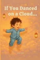 If You Danced on a Cloud... (The What-If Way) B0F6BWM2P7 Book Cover