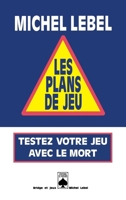 Les plans de jeux, tome 1: Testez votre jeu avec le Mort (BRIDGE ET JEUX) 2268026892 Book Cover