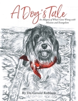 A Dog's Tale: An Allegory of What's Gone Wrong with Missions and Evangelism B0CFG889MK Book Cover