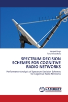 Spectrum Decision Schemes for Cognitive Radio Networks 6206145344 Book Cover