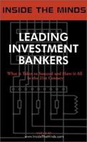 Leading Investment Bankers: Heads of Ibanking from Merrill Lynch, Deutsche Bank, Salomon Smith Barney & More on the Art of Investment Banking, Mergers ... & More (Inside the Minds) (Inside the Minds) 1587620618 Book Cover