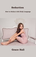 Seduction: How to Seduce with Body Language 1806209969 Book Cover