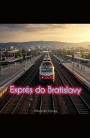 Expres do Bratislavy (Czech Edition) B0H7TGQGZY Book Cover