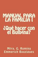 MANUAL PARA LA FAMILIA I �Qu� hacer con el Bullying? 1495965457 Book Cover