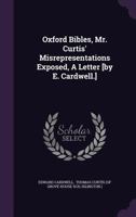 Oxford Bibles: Mr Curtis's misrepresentations exposed, in a letter to the editor of the British magazine 0353462632 Book Cover