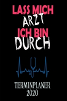 Terminplaner 2020: Wochenkalender A5 f�r MedizinerIn Lass mich Arzt ich bin durch Alle Termine planen, organisieren und notieren Softcover Geschenkidee Arzt �rztin 1676991697 Book Cover