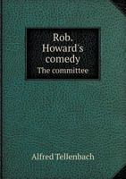 Rob. Howard's Comedy the Committee 5518672667 Book Cover