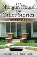 The Shotgun House and Other Stories: A Memoir B099ZRSWG1 Book Cover