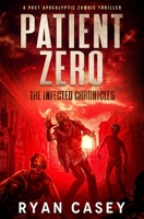Patient Zero: A Post Apocalyptic Zombie Thriller B0CDDXXDP1 Book Cover