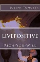 Livepositive: Rich-You-Will 1985863146 Book Cover