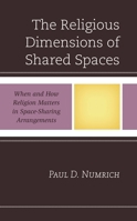 The Religious Dimensions of Shared Spaces: When and How Religion Matters in Space-Sharing Arrangements 1793639345 Book Cover