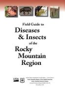 Field Guide to Diseases & Insects of the Rocky Mountain Region 1480146374 Book Cover