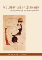 The Literature of Lesbianism: A Historical Anthology From Ariosto To Stonewall 0231125100 Book Cover