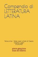 Compendio di LETTERATURA LATINA: Parte prima - Dalle origini all'età di Cesare (I PIGINI STUDIOPIGI) 1731322348 Book Cover
